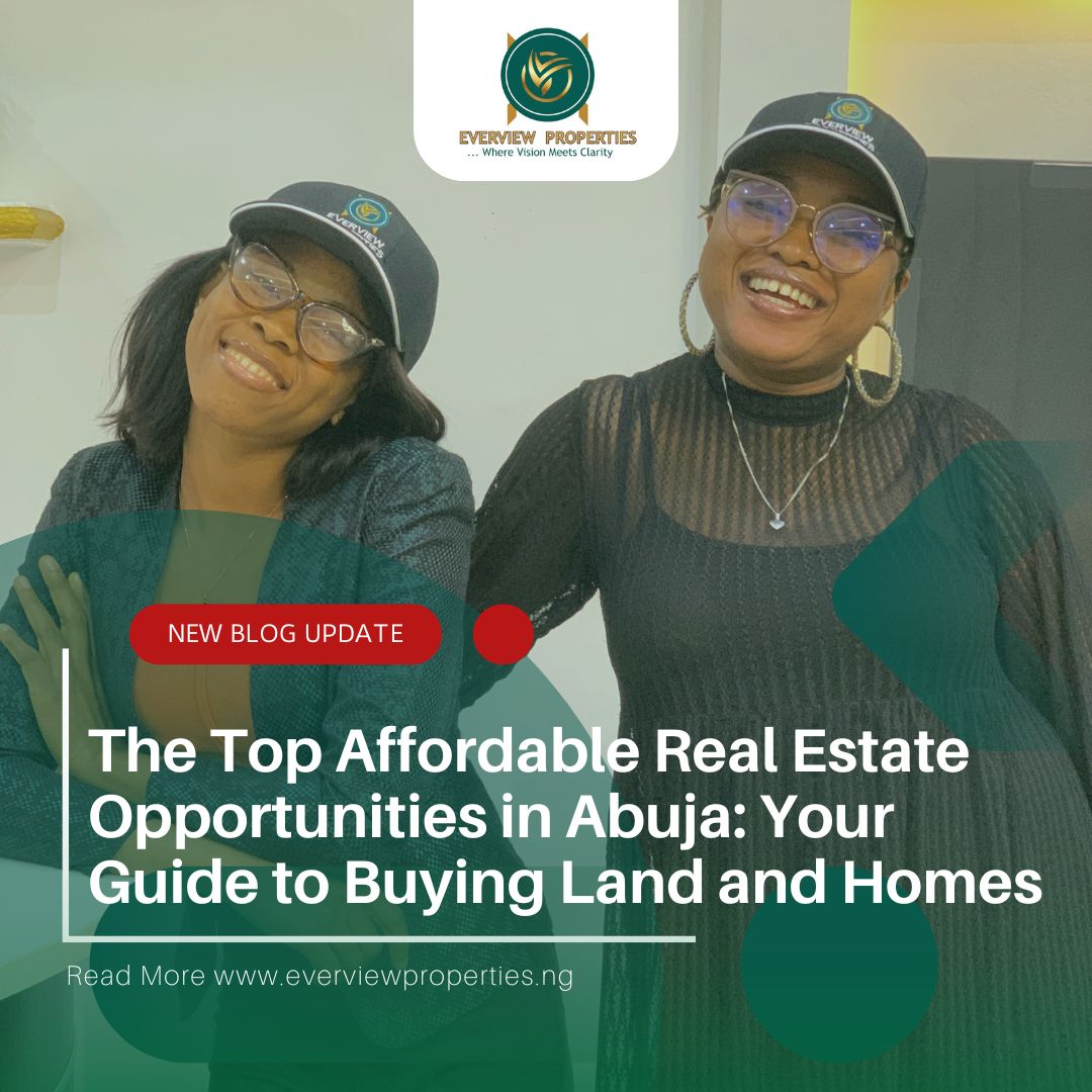 The Top Affordable Real Estate Opportunities in Abuja: Your Guide to Buying Land and Homes